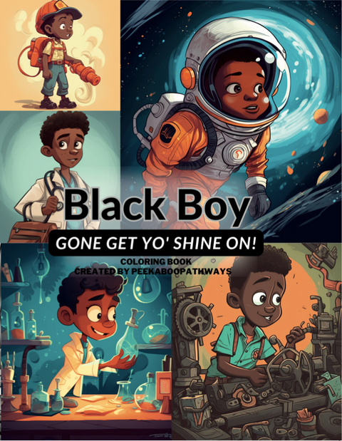 Black Boy Gone Get Yo' Shine On! Coloring Book: You Can Do Anything You Put Yo' Mind On