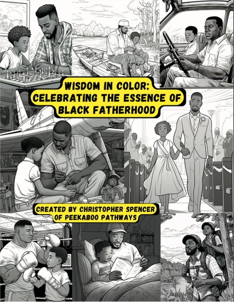 Wisdom in Color: Celebrating The Essence Of Black Fatherhood: An Inspirational Look At Exemplary Fathers