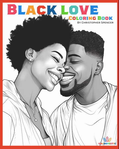 Black Love Coloring Book: A Soulful Coloring Journey Celebrating Unity, Passion, and Connection